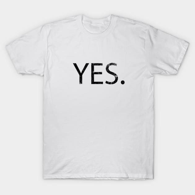 Yes T-Shirt by Clathrus